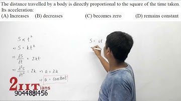 MOTION IN A LINE Q1 Distance travelled by a body is directly proportional to the square of the time