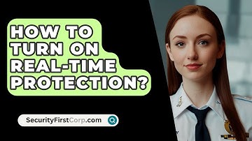 How To Turn On Real-Time Protection? - SecurityFirstCorp.com