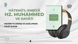 Hâtemül - Enbiyâ Hz. Muhammed Ve Hayâtı - 146/242 Medine’ye Dönüş Ve Mağlupken Galip Olmak