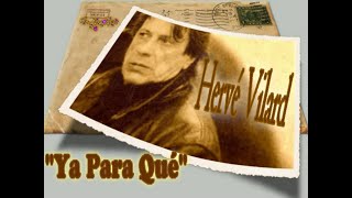 Video thumbnail of "HERVÉ VILARD CANTA: YA PARA QUÉ"