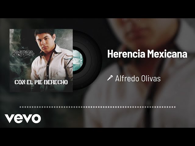 Alfredo Olivas - Herencia Mexicana