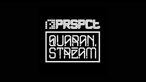 PRSPCT - Quaranstream Broadcast #21: Meander