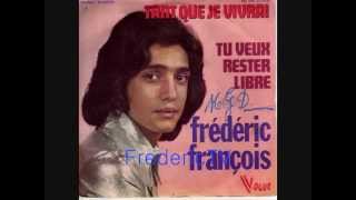 Video thumbnail of "FREDERIC FRANCOIS  ♥♥TU VEUX RESTER LIBRE♥♥"