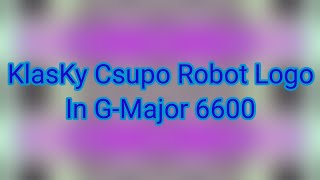 KlasKy Csupo Robot Logo In G-Major 6600