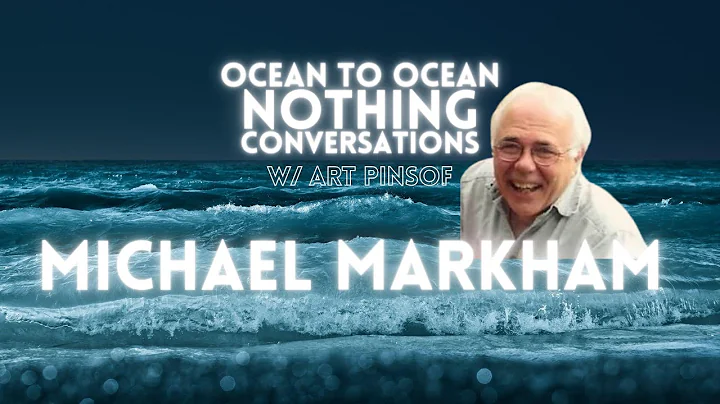 MICHAEL MARKHAM Nonduality Conversations "Ocean to...