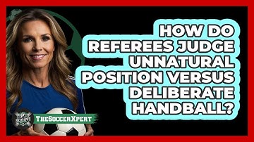 How Do Referees Judge Unnatural Position Versus Deliberate Handball?