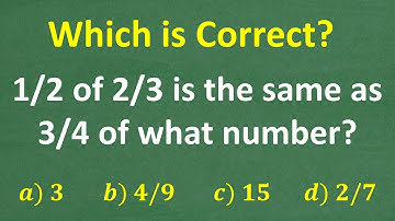 1/2 of 2/3 is the same as 3/4 of what number? Can you figure out this MATH PROBLEM?