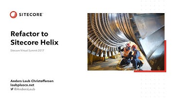 Refactor to Sitecore Helix - Virtual Summit 2017