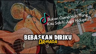 BEBASKAN DIRIKU - ARMADA || Cover Ukulele senar 4 By Daniel Papung