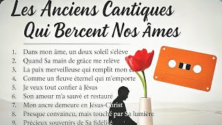Les Anciens Cantiques Qui Bercent Nos Âmes