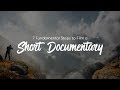 7 Fundamental Steps to Film a Short Documentary