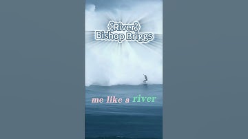 Thumbnail of 《River》- Bishop Briggspe#hitsong #song #river