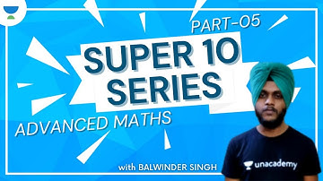 SUPER 10 SERIES- Advanced Math for CDS/CAPF/AFCAT/IB 2021 Exam | Maths Practice by Balwinder Singh
