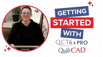 QCT 6 Support Episode 6: Pro - Using Quilt Cad