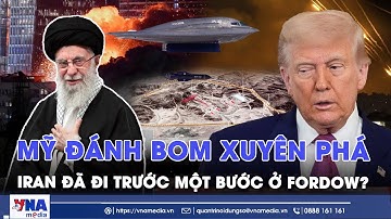 Mỹ dùng bom xuyên phá đánh cơ sở hạt nhân Fordow: Iran đã đi trước một bước? - VNA