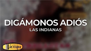 Las Indianas - Digámonos Adiós