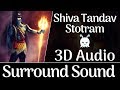  powerful  shiva tandav stotram  3d audio  surround sound  use headphones 