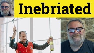 🔵 Inebriated Meaning - Inebriate Definition - Ebriate Defined - Inebriate Inebriated Ebriate