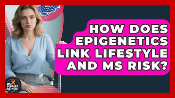How Does Epigenetics Link Lifestyle And MS Risk? - MS Support Network