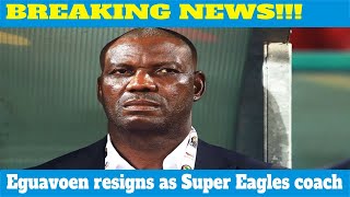 Eguavoen resigns as Super Eagles coach after Nigeria failed to qualify for the 2022 Qatar World Cup