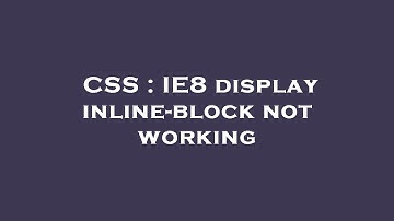 CSS : IE8 display inline-block not working