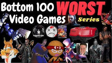 My Bottom 100 Worst Video Games Ever (Full Series)