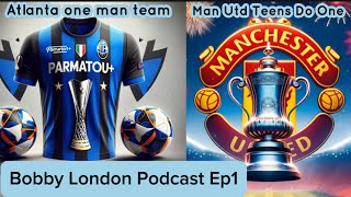 Bobby London Podcast Ep1: #atalanta dominance in final, #manunited tactical masterclass to beat City