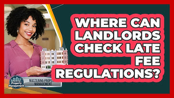 Where Can Landlords Check Late Fee Regulations?