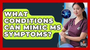What Conditions Can Mimic MS Symptoms? - MS Support Network