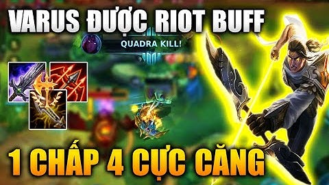 [LMHT Tốc Chiến] Varus 1 Chấp 4 Cực Căng Sau Khi Được Buff Trong Liên Minh Tốc Chiến