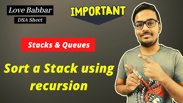 Sort a Stack using recursion | Stacks | Love Babbar DSA Sheet | Amazon🔥