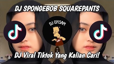 DJ SPONGEBOB SQUAREPANTS | VIRAL TIKTOK TERBARU 2023 | YANG KALIAN CARI!