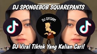 DJ SPONGEBOB SQUAREPANTS | VIRAL TIKTOK TERBARU 2023 | YANG KALIAN CARI!