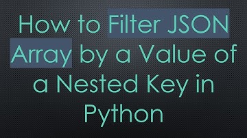 How to Filter JSON Array by a Value of a Nested Key in Python