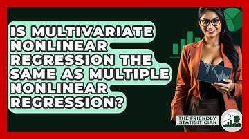 Is Multivariate Nonlinear Regression The Same As Multiple Nonlinear Regression?
