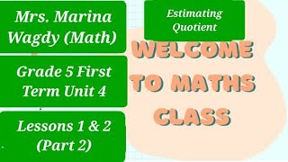 Math Grade 5 First Term Unit 4 Lessons 3 and 4 (part2 ) Estimating Quotient