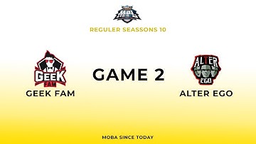 Geek Fam Vs Alter Ego Game 2 | MPL ID S10