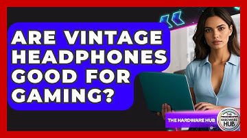 Are Vintage Headphones Good For Gaming? - The Hardware Hub