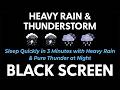 Goodbye Insomnia in 5 Minutes within Heavy Rainstorm &amp; Thunder ⛈️ Dark Screen Best Rain Sleep