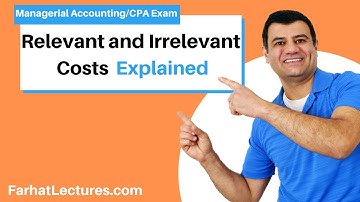 Relevant and Irrelevant Costs Explained.