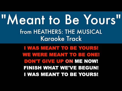 “Meant to Be Yours” from Heathers: The Musical - Karaoke Track with Lyrics on Screen