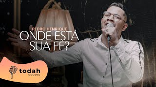 Video thumbnail of "Pedro Henrique | Onde Esta Sua Fé? [Cover Sued Silva]"