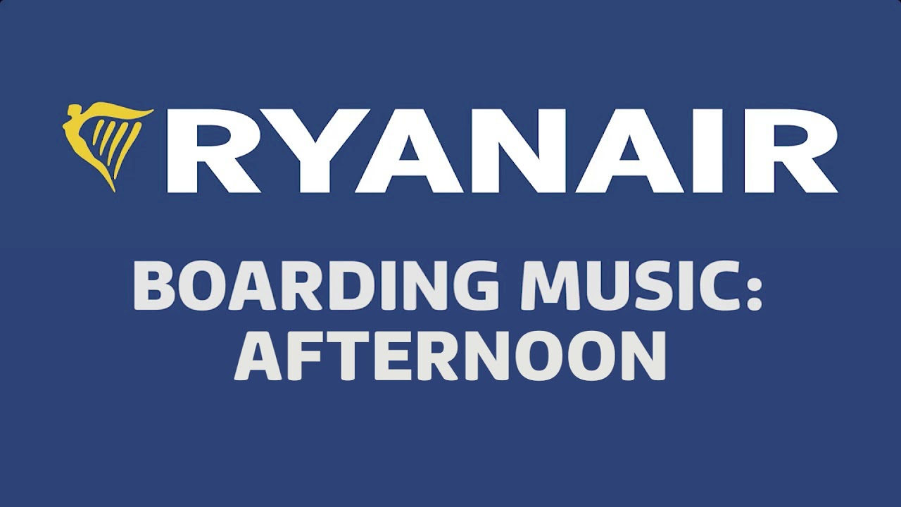 Ryanair Boarding Music   Afternoon