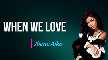 Thumbnail of Jhene Aiko  -  When We Love  Lyrics