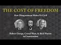 The Cost of Freedom: How Disagreement Makes Us Civil (Robert George, Cornel West, Rick Warren)