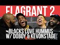 Blacks Love Hummus w/ Doboy & KevOnStage |Full Episode| Flagrant 2 with Andrew Schulz & Akaash Singh