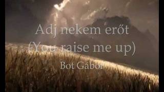 Bot Gábor: Adj nekem erőt - Josh Groban: You raise me up