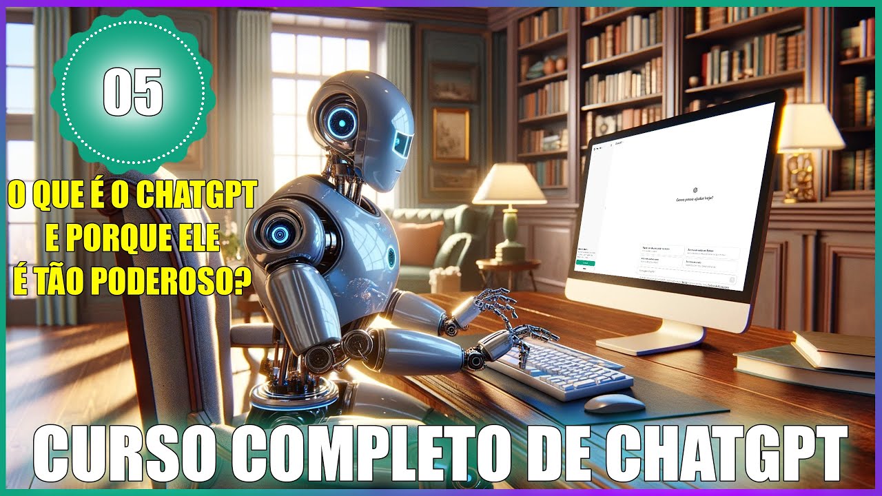 CURSO COMPLETO DE CHATGPT:AULA 05 - O QUE É O CHATGPT E PORQUE ELE É ...