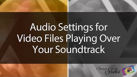 Photopia Tutorial - Audio Settings for Video Files and Soundtrack