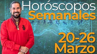 Los Horoscopos Semanales del 20 al 26 de Marzo